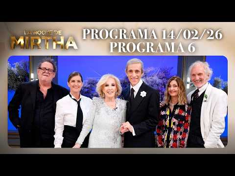LA NOCHE DE MIRTHA - Programa 14/02/26 - PROGRAMA 6 - TEMPORADA 2026