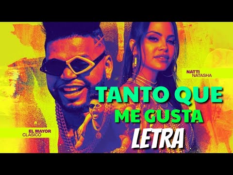 Tanto que me gusta (Letra) - Natti Natasha x El Mayor Clásico