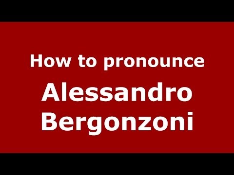 How to pronounce Alessandro Bergonzoni (Italian/Italy)  - PronounceNames.com