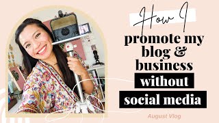 How I Promote My Blog & Business Without Social Media | August Vlog