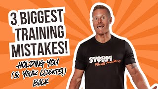 The 3 Biggest Training Mistakes That Are Holding You (and Your Clients) Back | Storm Fitness Academy