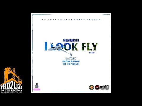 Trill Youngins ft. IAMSU!, Nef The Pharaoh & Show Banga - I Look Fly Remix [Thizzler.com]