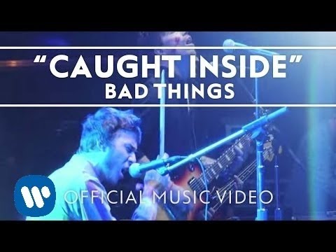 Bad Things - Caught Inside [Official Video]