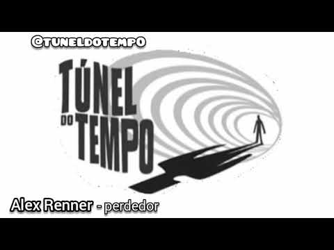 Alex Renner - perdedor [Tunel do tempo]