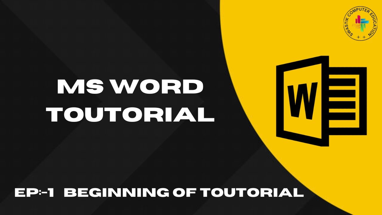 EP:-1 Beginning of tutorial | MS-Word tutorial | Swastik Computer education