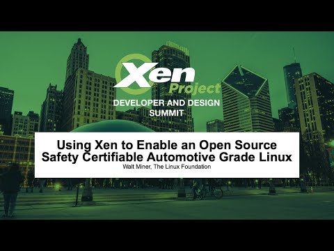 Using Xen to Enable an Open Source Safety Certifiable Automotive Grade Linux - Walt Miner