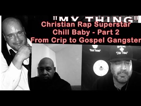 Episode 340 - Christian Rap Superstar "ChillyBaby" - Part 2 - From LA Crip to BET & A World Tour!