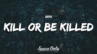 Jutes - Kill or be Killed (Lyrics)
