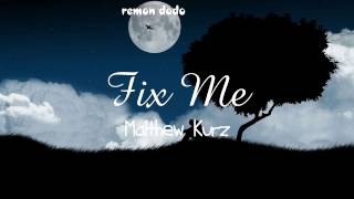 Matthew Kurz - Fix Me (Lyric video)