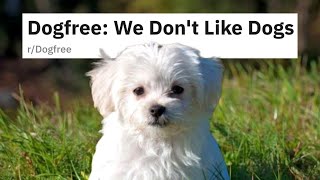 r/Dogfree: The Dog Haters of Reddit