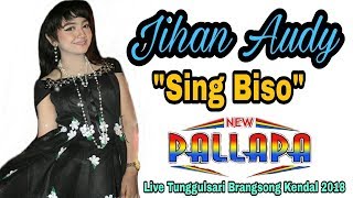 Sing Biso~Jihan Audy Terbaru New Pallapa 2018 •Live Tunggulsari Brangsong Kendal