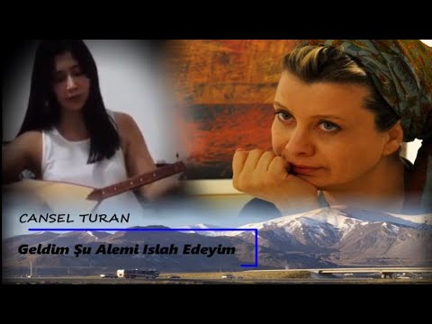 Cansel Turan || Geldim Şu Alemi Islah Edeyim ||