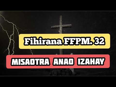 32 Fihirana FFPM 32 MISAOTRA IZAHAY