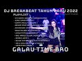 DJ BREAKBEAT TERBARU SPESIAL TAHUN BARU 2022 | DJ POP INDONESIA | GALAU TIME BRO