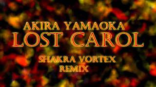Akira Yamaoka- Lost Carol (Shakra Vortex rmx)