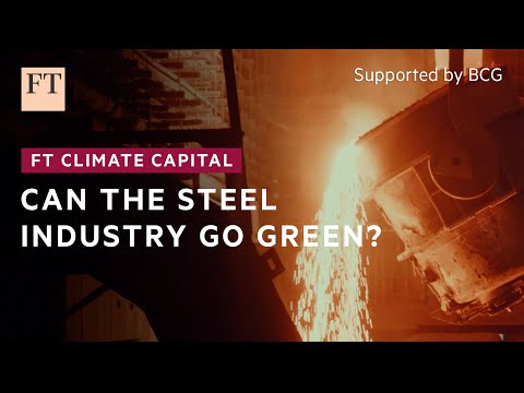 Can the steel industry go green? | FT Climate Capital