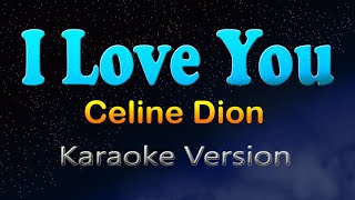 Download lagu I LOVE YOU - Celine Dion (Karaoke Version) mp3