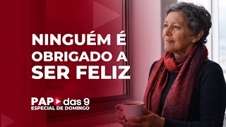 O que é felicidade? Previna-se da ditadura da eterna alegria. Um alerta importante para o momento. 