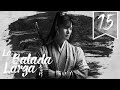【SUB ESPAÑOL】⭐ Drama: The Long Ballad - La Balada Larga. (Episodio 15)