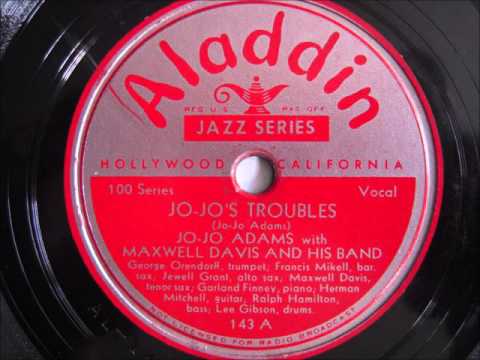 Jo-Jo Adams with Maxwell Davis And His Band- Jo-Jo's Troubles