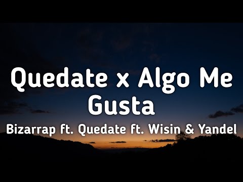 Quedate x Algo me gusta de ti - Bizarrap Ft. Quevedo Ft. Wisin & Yandel [Letra]