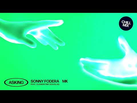 Sonny Fodera & MK - Asking (feat. Clementine Douglas) [Chill Mix]