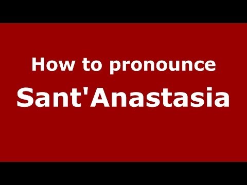 How to pronounce Sant'Anastasia (Italian/Italy) - PronounceNames.com
