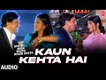 Kaun Kehta Hai -Full (Audio) Song | Kyo Kii Main Jhuth Nahin Bolta | Abhijeet |Govinda, Sushmita Sen