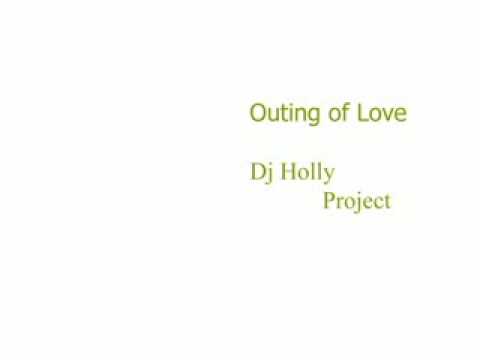 Dj hollyproject Outing of Love Official Track  2014