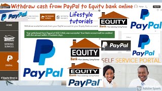 Withdrawal of Cash  From Paypal  To Equity Bank Online Via Equity Self Service Portal