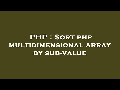 Php Sort Php Multidimensional Array By Sub Value