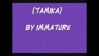 Tamika   Immature