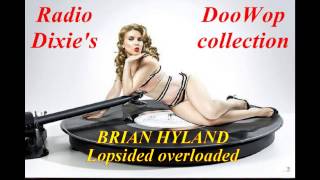 BRIAN HYLAND - Lopsided overloaded