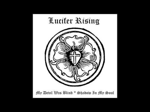 Lucifer Rising "My Devil Was Blind"