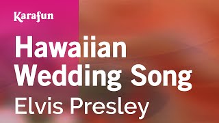Hawaiian Wedding Song - Elvis Presley | Karaoke Version | KaraFun