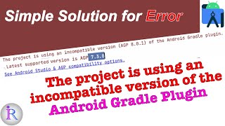 Fix the gradle issue "The project is using an incompatible version of the Android Gradle plugin."