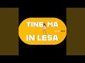 Tine Ma In Lesa
