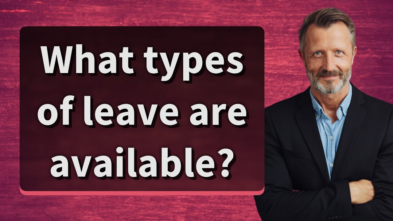 What types of leave are available?