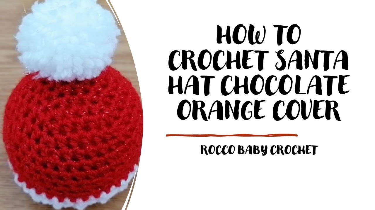 Watch video how to Crochet Santa Hat Chocolate Orange Cover Now how to Crochet Santa Hat Chocolate Orange Cover