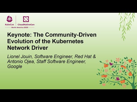 Keynote: The Community-Driven Evolution of the Kubernetes Network Dri... Lionel Jouin & Antonio Ojea