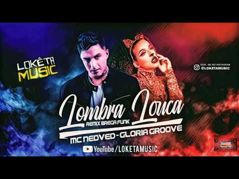 ⚪MC NEDVED feat. GLÓRIA GROOVE - LOMBRA LOUCA _ Remix #bregafunk