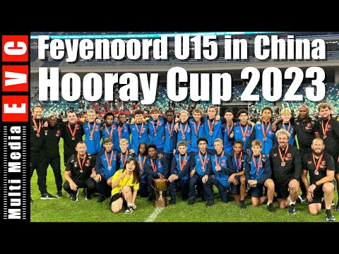 Feyenoord U15 Unbeaten in China | Hooray Cup oktober 2023