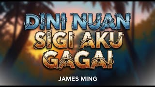 Download lagu Cover | Dini Nuan Sigi Aku Gagai | James Ming mp3