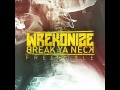 Wrekonize - Break Ya Neck (Freestyle) 