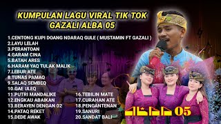 Download lagu Kumpulan lagu viral Tik tok Gazali Alba 05 mp3