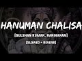 Hanuman Chalisa Slowed Reverb GULSHAN KUMAR I HARIHARAN