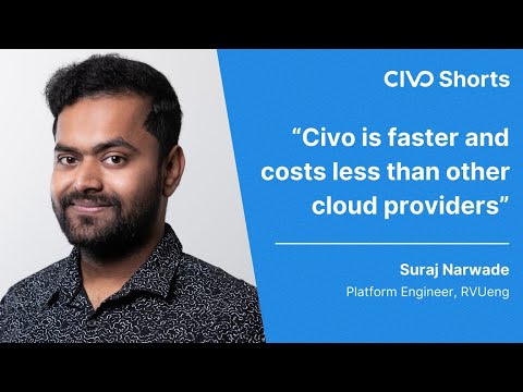 “Civo is faster and costs less than other cloud providers” - Suraj Narwade from RVUeng