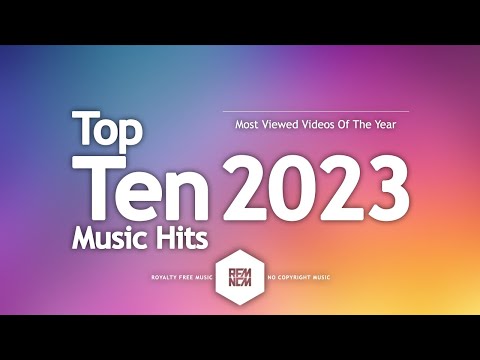 Top 10 Music Hits 2023 | Best Songs | Royalty Free Music No Copyright Background Music For Videos
