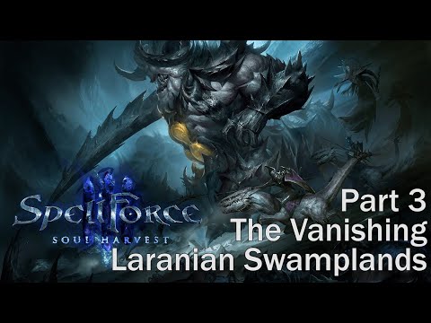 SpellForce 3 Soul Harvest. Part 3 Laranian Swamplands. The Vanishing. Walkthrough. Gameplay. Full