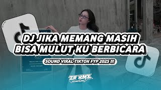 Download lagu DJ JIKA MEMANG MASIH BISA MULUT KU BERBICARA | SOUND VIRAL TIKTOK FYP 2025  mp3